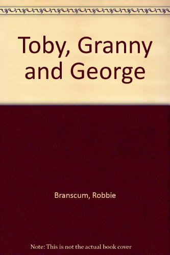 Stock image for Toby, Granny & George for sale by ThriftBooks-Dallas