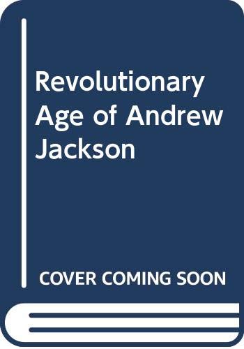 Imagen de archivo de Revolutionary Age of Andrew Jackson a la venta por Better World Books: West