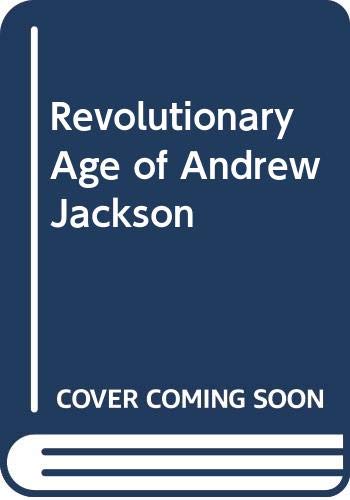 Stock image for Revolutionary Age of Andrew Jackson for sale by Better World Books: West