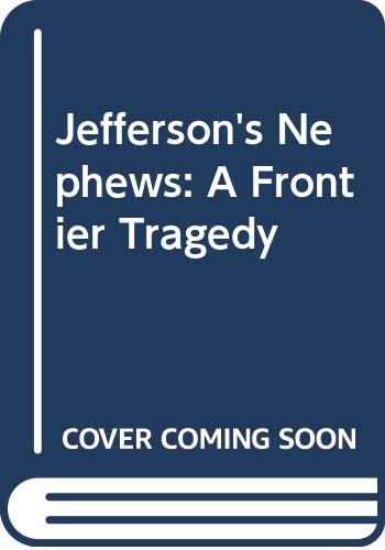 Stock image for Jefferson's Nephews: A Frontier Tragedy for sale by ThriftBooks-Atlanta
