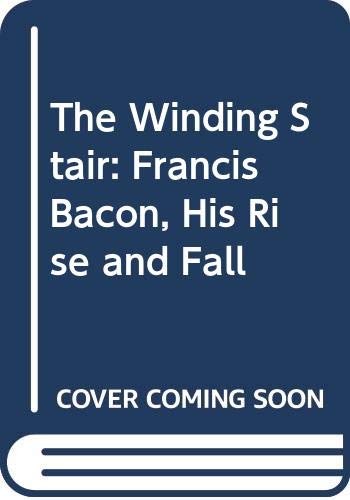 9780380018482: The Winding Stair: Francis Bacon, His Rise and Fall