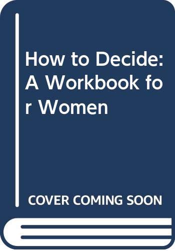 Stock image for How to Decide: A Workbook for Women for sale by SecondSale