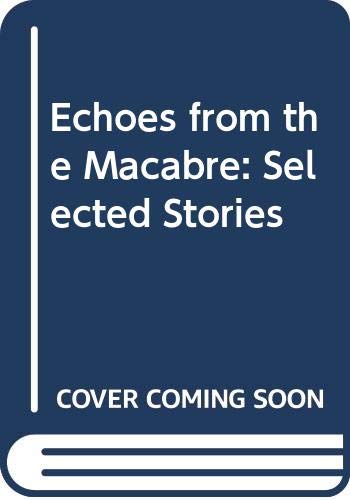 Imagen de archivo de Echoes from the Macabre: Selected Stories a la venta por medimops