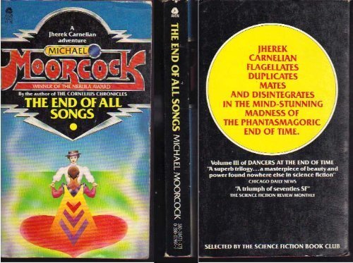 The End of All Songs (Dancers at the End of Time, Book 3) (9780380019649) by Moorcock, Michael