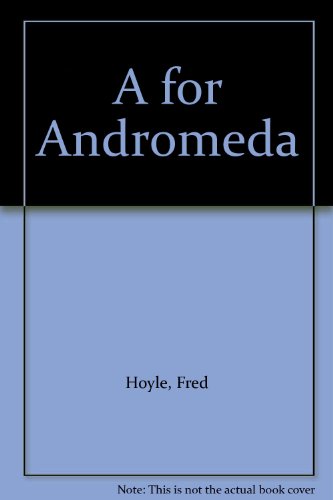 A for Andromeda - Hoyle, Fred, Elliot, John