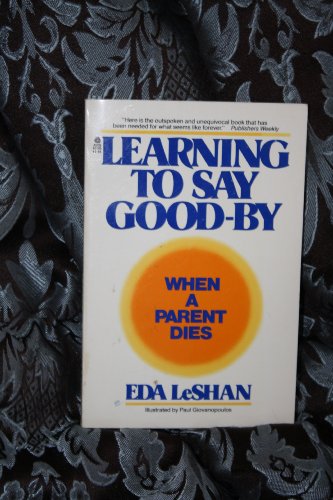 Beispielbild fr Learning to Say Good-By: When a Child's Parent Dies zum Verkauf von SecondSale