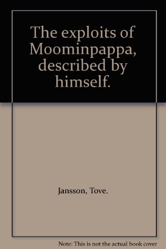 Beispielbild fr The Exploits of Moominpappa, Described by himself. zum Verkauf von Smith Family Bookstore Downtown