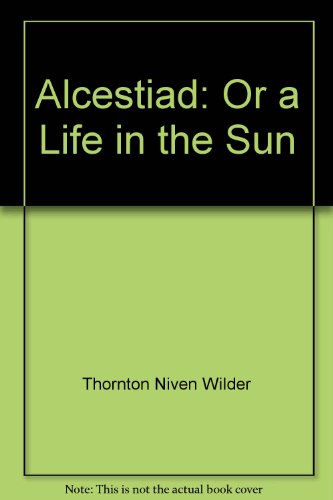 9780380418558: Title: The Alcestiad Or a Life in the Sun