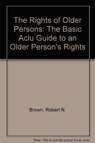 Stock image for The Rights of Older Persons: The Basic Aclu Guide to an Older Person's Rights for sale by Bank of Books