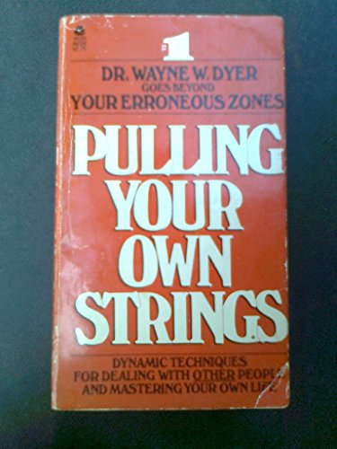 Stock image for Pulling Your Own Strings : Dynamic Techniques for Dealing with Other People and Living Your Life As You Choose for sale by Better World Books: West