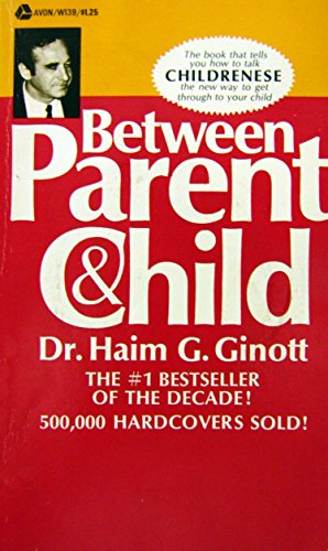 9780380453696: Title: BETWEEN PARENT CHILD New Solutions to Old Problem