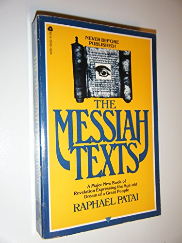 The Messiah Texts. A Major New Book of Revelation Expressing the Age-old Dream of a Great People - Patai, Raphael.