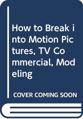 Stock image for How to Break into Motion Pictures, TV Commercial, Modeling for sale by The Book House, Inc.  - St. Louis
