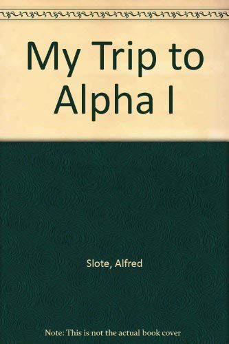 My Trip to Alpha I (9780380511280) by Slote, Alfred