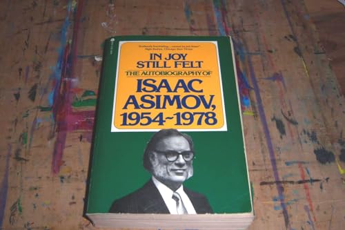 Imagen de archivo de In Joy Still Felt: The Autobiography of Isaac Asimov, 1954-1978 a la venta por Friends of  Pima County Public Library