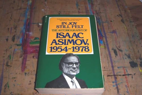 Stock image for In Joy Still Felt: The Autobiography of Isaac Asimov, 1954-1978 for sale by Friends of  Pima County Public Library