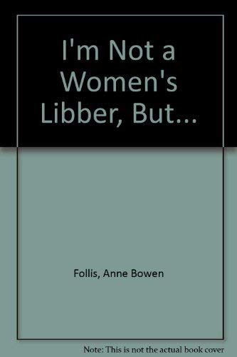 Beispielbild fr I'm Not a Women's Libber, But. zum Verkauf von Robinson Street Books, IOBA