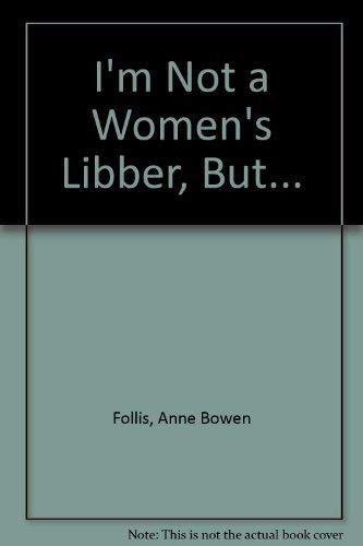 Imagen de archivo de I'm Not a Women's Libber, But. a la venta por Robinson Street Books, IOBA