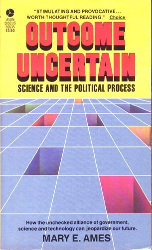 Stock image for Outcome Uncertain : Science and the Political Process for sale by Better World Books Ltd