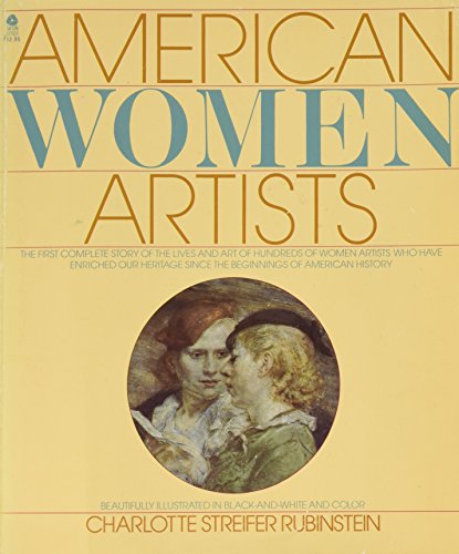 Stock image for American Women Artists: From Early Indian Times to the Present (The Complete Story of the Lives and Art of Hundreds of Women Artists Who Have Enriched Our Heritage Since the Beginnings of American History) for sale by gearbooks