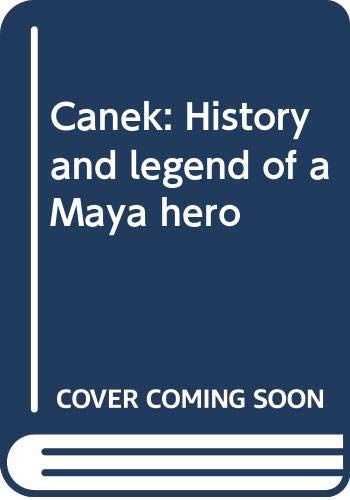 Imagen de archivo de Canek: History and Legend of a Maya Hero a la venta por Isle of Books