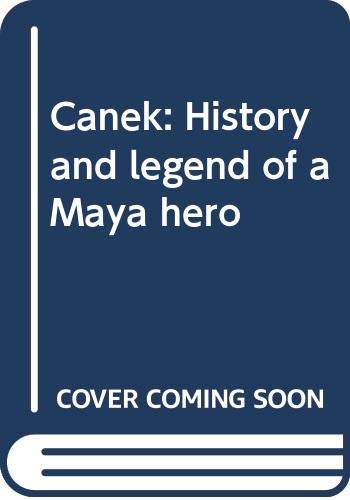 Stock image for Canek: History and Legend of a Maya Hero for sale by Isle of Books