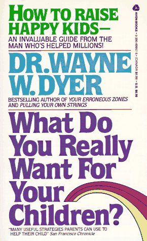 Imagen de archivo de What Do You Really Want for Your Children? a la venta por Gulf Coast Books