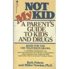 9780380699971: Not My Kid: A Parent's Guide to Kids and Drugs