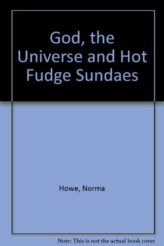 God, the Universe and Hot Fudge Sundaes (9780380700745) by Howe, Norma