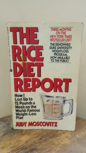 Rice Diet Report: How I Lost up to 12 Pounds a Week on the World Famous Diet