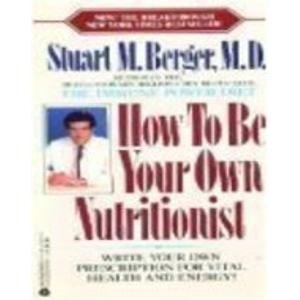 Beispielbild fr How to Be Your Own Nutritionist zum Verkauf von Better World Books