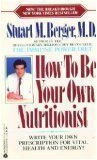 Stock image for How to Be Your Own Nutritionist for sale by Top Notch Books