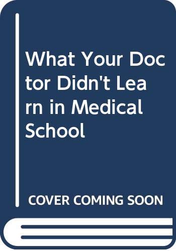 Imagen de archivo de What Your Doctor Didn't Learn in Medical School a la venta por Gulf Coast Books