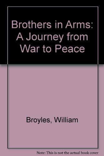 Brothers in Arms: A Journey from War to Peace (9780380703555) by Broyles, William