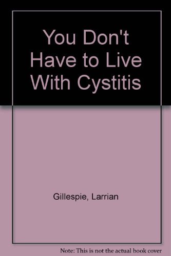 Beispielbild fr You Don't Have to Live With Cystitis zum Verkauf von Wonder Book