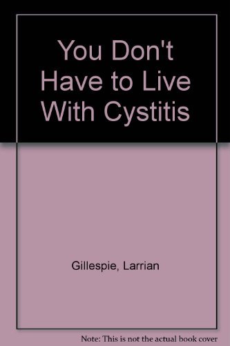 Stock image for You Don't Have to Live With Cystitis for sale by Wonder Book