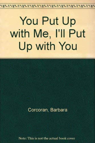 Beispielbild fr You Put Up With Me I'll Put Up With You zum Verkauf von SecondSale