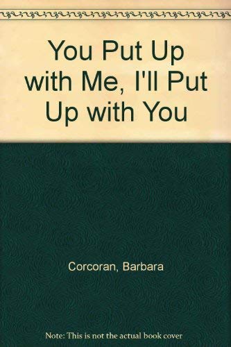 You Put Up With Me I'll Put Up With You (9780380705580) by Corcoran, Barbara