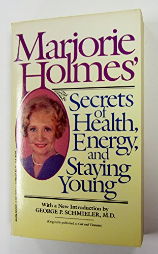 Marjorie Holmes' Secrets of Health, Energy and Staying Young (9780380707072) by Holmes, Marjorie