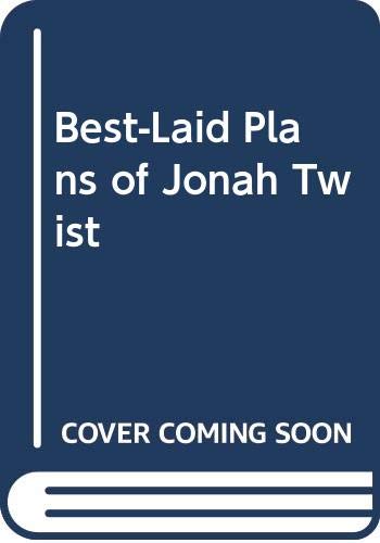 Stock image for Best-Laid Plans of Jonah Twist for sale by Solomon's Mine Books