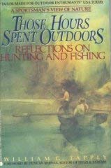 Imagen de archivo de Those Hours Spent Outdoors: Reflections on Hunting and Fishing a la venta por Once Upon A Time Books