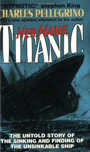 Beispielbild fr Her Name "Titanic": The Untold Story of the Sinking and Finding of the Unsinkable Ship zum Verkauf von WorldofBooks