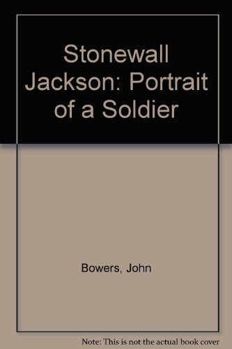 Beispielbild fr Stonewall Jackson: Portrait of a Soldier zum Verkauf von Wonder Book