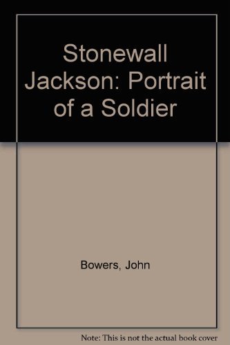 Imagen de archivo de Stonewall Jackson: Portrait of a Soldier a la venta por Wonder Book