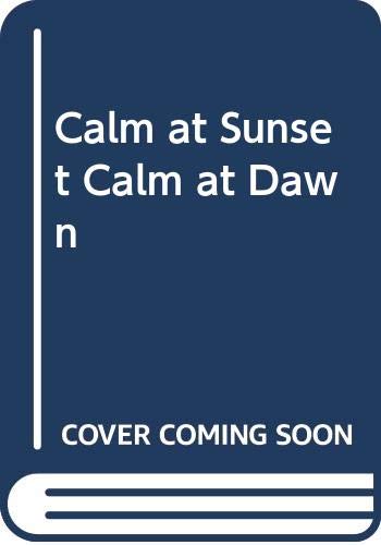 Imagen de archivo de Calm At Sunset Calm At Dawn a la venta por Wonder Book