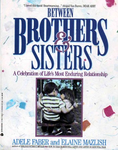 9780380712502: Between Brothers and Sisters: A Celebration of Life's Most Enduring Relationship