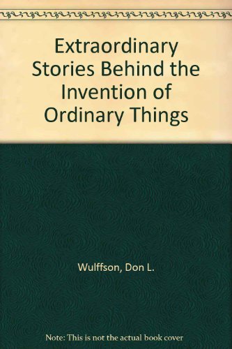 Stock image for Extraordinary Stories Behind the Invention of Ordinary Things for sale by Wonder Book