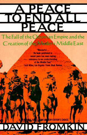 A Peace to End All Peace: Creating the Modern Middle East, 1914-1922 -  Fromkin, David: 9780380713004 - AbeBooks