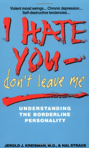 9780380713059: I Hate You Don't Leave Me: Understanding the Borderline Personality