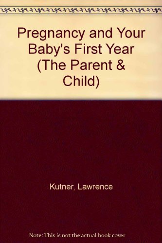 9780380713523: Pregnancy and Your Baby's First Year (The Parent & Child)